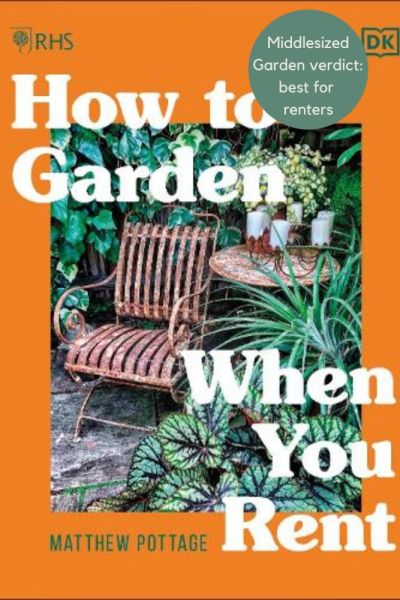 How to Garden When You Rent by Matthew Pottage