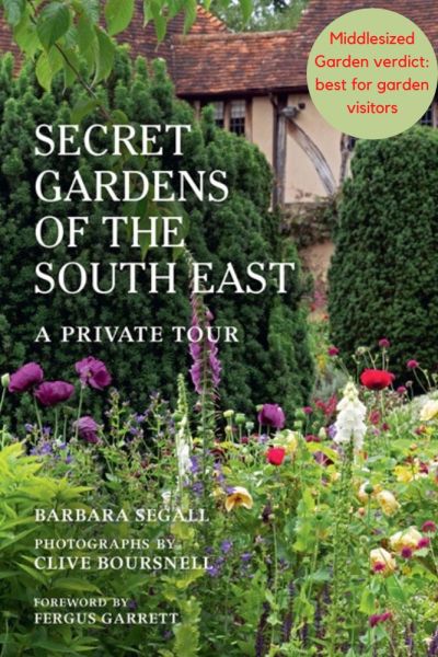 Secret Gardens of the South East by Barbara Segall