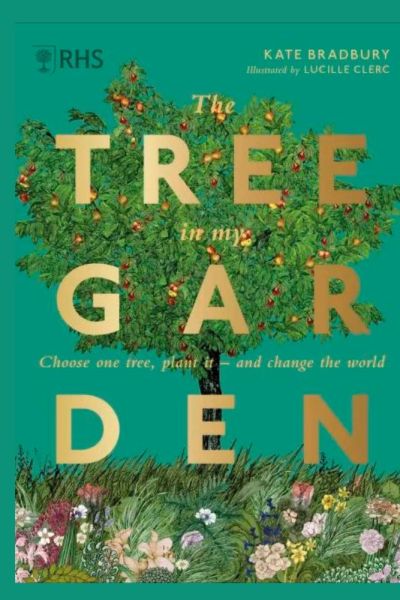 The Tree in Your Garden by Kate Bradbury